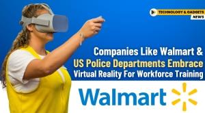 companies-like-walmart-and-us-police-departments-embrace-virtual-reality-for-workforce-training