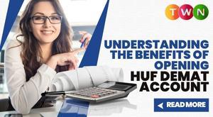 understanding-the-benefits-of-opening-a-huf-demat-account