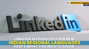 linkedin-introduces-four-new-indian-regional-languages-here-s-what-you-need-to-know