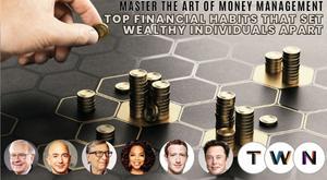 top-financial-habits-that-set-wealthy-individuals-apart-master-the-art-of-money-management