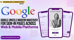 google-unveils-modern-makeover-for-sign-in-pages-across-web-and-mobile-platforms