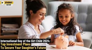 international-day-of-the-girl-child-2024-top-investment-plans-to-secure-your-daughter-s-future