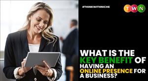 What is the Key Benefit of Having an Online Presence for a Business