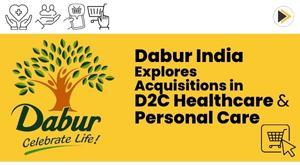 dabur-india-explores-acquisitions-in-d2c-healthcare-and-personal-care