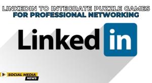 linkedin-to-integrate-puzzle-games-for-professional-networking