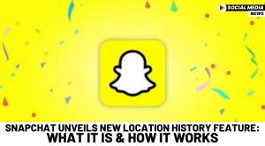 snapchat-unveils-new-location-history-feature-what-it-is-and-how-it-works