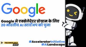 google-picks-20-indian-ai-startups-for-its-accelerator-program