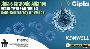ciplas-strategic-alliance-with-kemwell-and-manipal-for-global-cell-therapy-innovation
