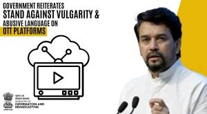 government-reiterates-stand-against-vulgarity-and-abusive-language-on-ott-platforms