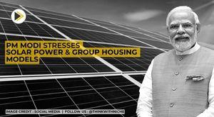 pm-modi-stresses-solar-power-and-group-housing-models-to-reach-the-last-mile