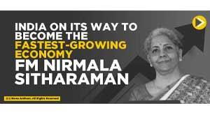 india-on-its-way-to-become-the-fastest-growing-economy--fm-nirmala-sitharaman
