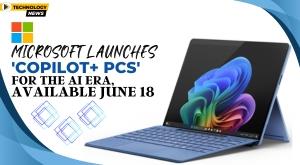 microsoft-launches-copilot-pluss-pcs-for-the-ai-era-available-june-18