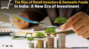 the-rise-of-retail-investors-and-domestic-funds-in-india-a-new-era-of-investment