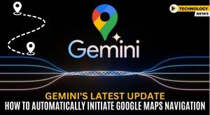 gemini-latest-update-how-to-automatically-initiate-google-maps-navigation