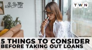 5-things-to-consider-before-taking-out-loans