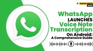 whatsapp-launches-voice-note-transcription-on-android-a-comprehensive-guide