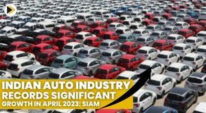indian-auto-industry-records-significant-growth-in-april-2023-siam