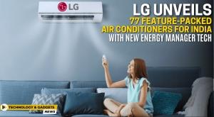 lg-unveils-77-feature-packed-air-conditioners-for-india-with-new-energy-manager-tech