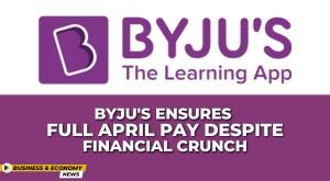 byju-ensures-full-april-pay-despite-financial-crunch