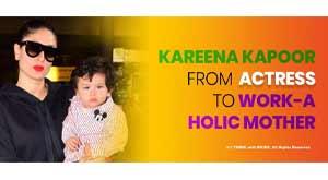 kareena-kapoor-from-actress-to-workaholic-mother