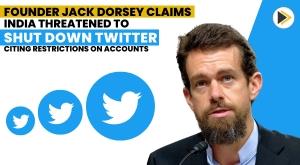 founder-jack-dorsey-claims-india-threatened-to-shut-down-twitter-citing-restrictions-on-accounts