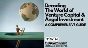 decoding-the-world-of-venture-capital-and-angel-investment-a-comprehensive-guide
