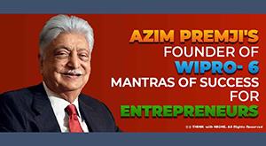 azim-premji-s-founder-of-wipro-six-mantras-of-success