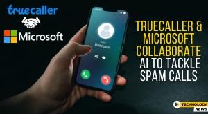 truecaller-and-microsoft-collaborate-ai-to-tackle-spam-calls