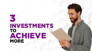 3-investments-that-help-you-to-achieve-more