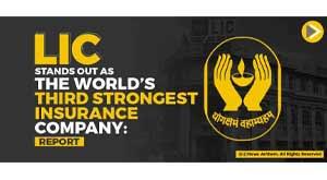 lic-stands-out-as-the-world’s-third-strongest-insurance-company--report