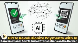 upi-to-revolutionize-payments-with-ai-conversational-and-nfc-based-transactions-on-the-horizon