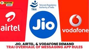 jio-airtel-and-vodafone-demand-trai-overhaul-of-messaging-app-rules