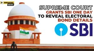 supreme-court-grants-sbi-one-day-to-reveal-electoral-bond-details