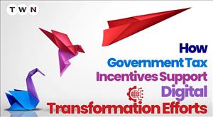 How Government Tax Incentives Support Digital Transformation Efforts
