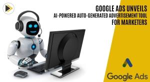 google-ads-unveils-ai-powered-auto-generated-advertisement-tool-for-marketers