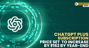 chatgpt-plus-subscription-price-set-to-increase-by-rs-162-by-year-end