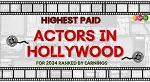 Highest Paid Actors in Hollywood for 2024 Ranked by Earnings