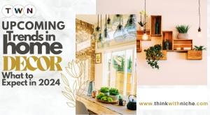 upcoming-trends-in-home-decor-what-to-expect-in-2024