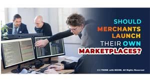 should-merchants-launch-their-own-marketplaces-