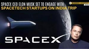 spacex-ceo-elon-musk-set-to-engage-with-spacetech-startups-on-india-trip