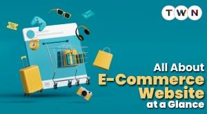 All About E-commerce Website At A Glance