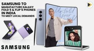 samsung-to-manufacture-galaxy-fold-5-and-flip-5-phones-in-india-to-meet-local-demands