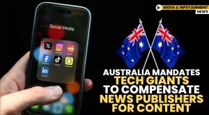 australia-mandates-tech-giants-to-compensate-news-publishers-for-content