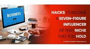 5-hacks-to-become-a-seven-figure-influencer-of-that-niche-that-you-hold