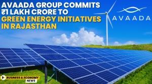 avaada-group-commits-rs-1-lakh-crore-to-green-energy-initiatives-in-rajasthan