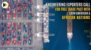 engineering-exporters-call-for-free-trade-pact-with-latin-american-and-african-nations-
