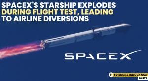 spacex-s-starship-explodes-during-flight-test-leading-to-airline-diversions