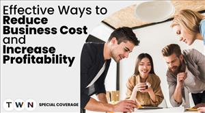 Effective Ways to Reduce Business Costs and Increase Profitability