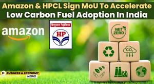 amazon-and-hpcl-sign-mou-to-accelerate-low-carbon-fuel-adoption-in-india
