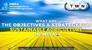 what-are-the-objectives-and-strategy-for-sustainable-agriculture-in-india